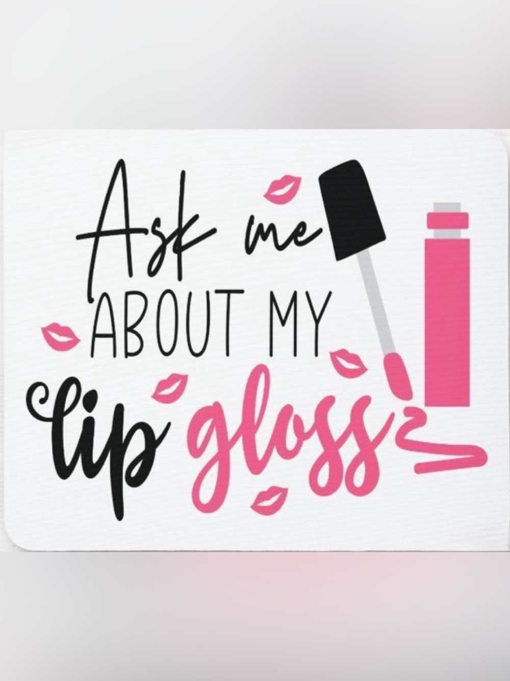 Ask Me About My Lip Gloss Graphic Print - Pink & Black